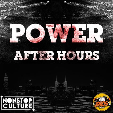 Power After Hours: Episode 503 Recap - "Are We On The Same Team?"