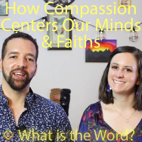 How Compassion Centers Our Minds & Faiths  |  What is the Word? Swedenborg's Book "Faith" Continued