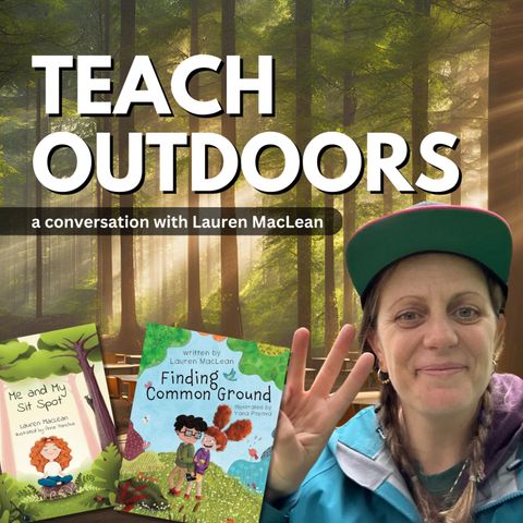 TEACHING OUTDOORS with LAUREN MACLEAN