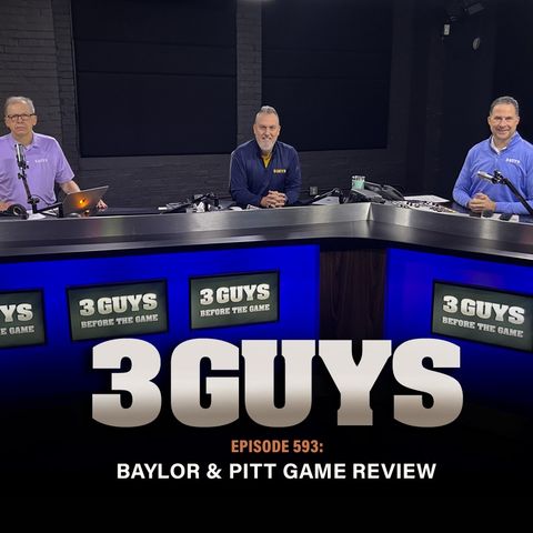 3 Guys Before The Game - Baylor & Pitt Game Review (Episode 593)