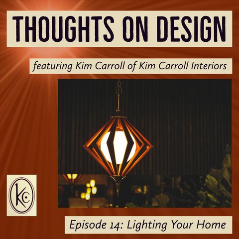 Lighting Your Home - Thoughts on Design - Episode 14