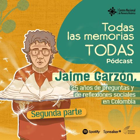 EP 32. Jaime Garzón, 25 años de preguntas y de reflexiones sociales en Colombia - segunda parte