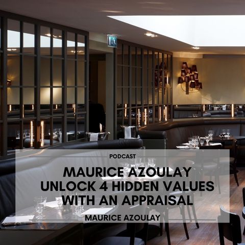 Maurice Azoulay Unlock 4 Hidden Values with an Appraisal