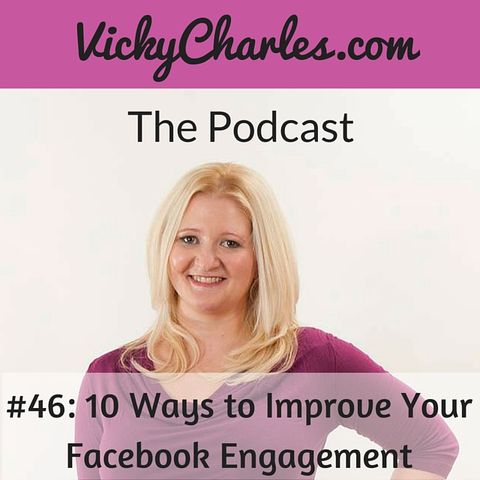 #46: 10 Ways to Improve Your Facebook Engagement