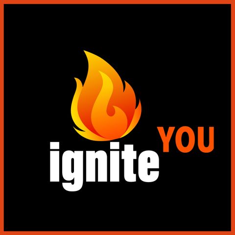 IGNITE You Podcast - GOAL Setting - The Right Way