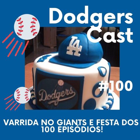 DODGERS CAST - EP 100 – VARRIDA NO GIANTS E FESTA DOS 100 EPISÓDIOS!