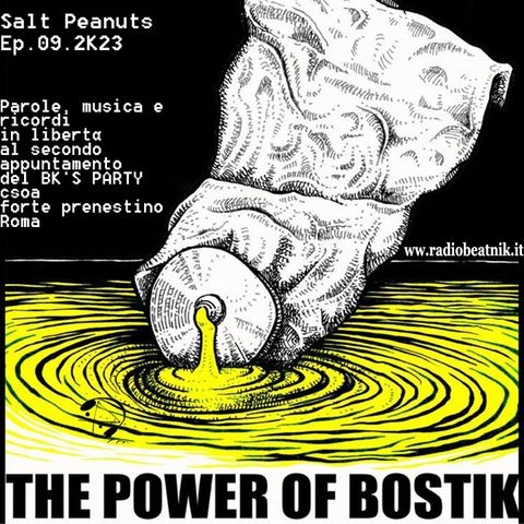 Salt Peanuts Ep. 09.2k23 The Power of Bostik