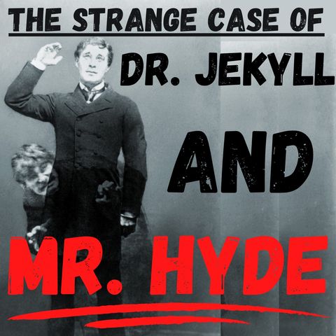 Chapter 8-9 - Strange Case of Dr. Jekyll and Mr. Hyde - Robert Louis Stevenson