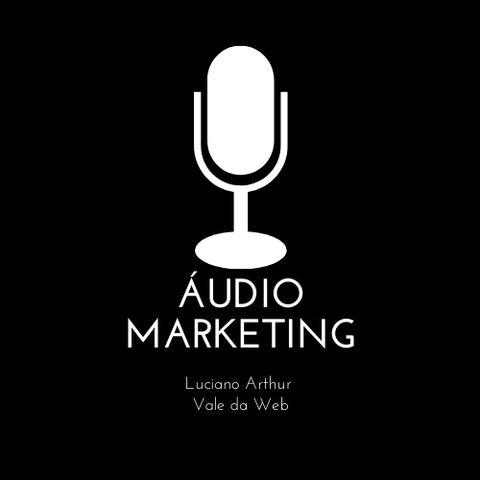 Áudio Marketing - Conheça, entenda e saia na frente!
