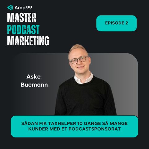 Sådan fik Taxhelper 10 gange så mange kunder med ET podcastsponsorat | Aske Buemann