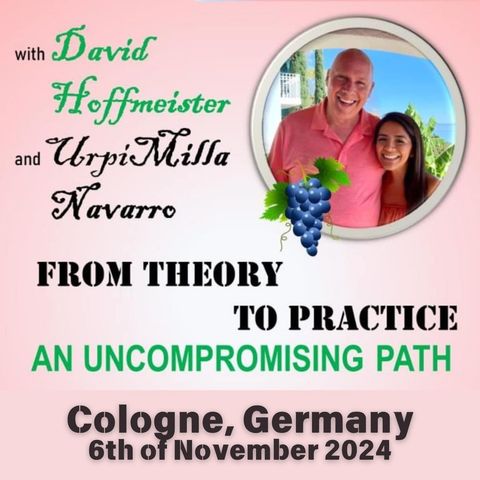 From Theory to Practice - An Uncompromising Path - Cologne, Germany with David Hoffmeister and Urpi Milla Navarro