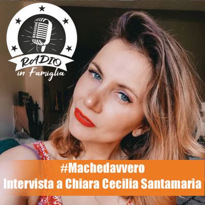 #Machedavvero: intervista a Chiara Cecilia Santamaria