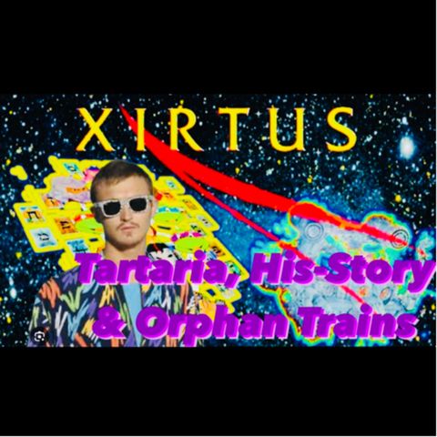 81. Tartaria, His-Story and Orphan Trains with Andreas Xirtus