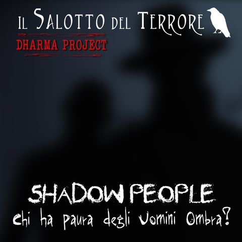 [Case #5]: Shadow People - Chi ha paura degli uomini ombra?