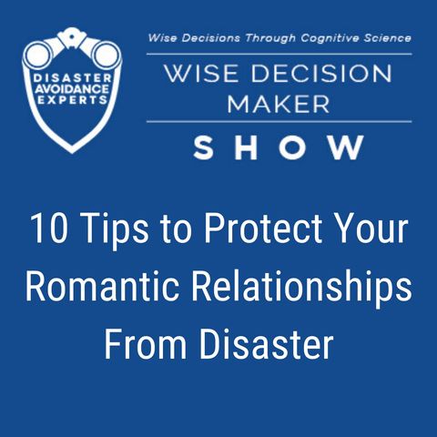 #69: 10 Tips to Protect Your Romantic Relationships From Disaster