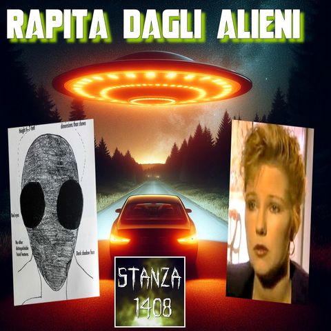 RAPITA DAGLI ALIENI - LA STORIA DI KELLY CAHILL (Stanza 1408 Podcast)