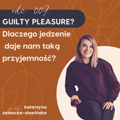 #9 Guilty pleasure? Dlaczego jedzenie daje nam taką przyjemność?