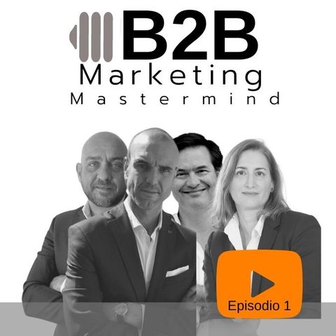 B2B marketing mastermind | Episodio 1