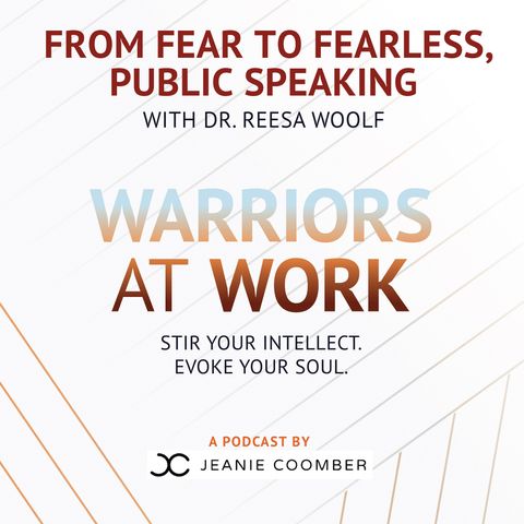 From Fear to Fearless, Public Speaking with Dr. Reesa Woolf