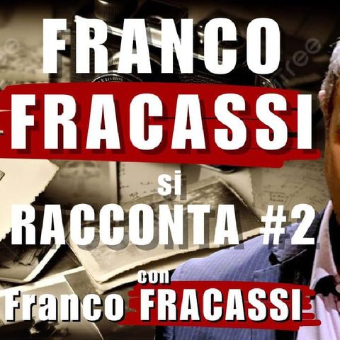 Franco FRACASSI si RACCONTA 2^ PARTE