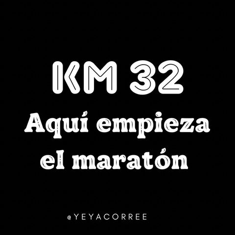 Km 32  Aquí empieza el maratón!! 