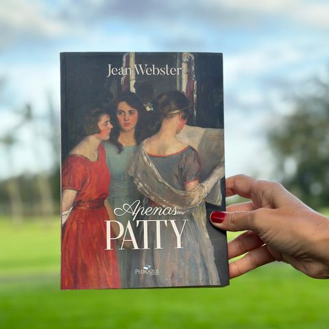 3ª leitura do livro "Apenas, PATTY", da Jean Webster (Livro disponível EXCLUSIVAMENTE para os assinantes do clube de leitores da Pedra Azul)