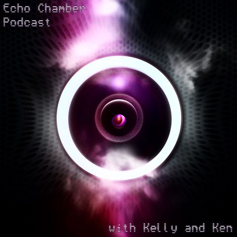 Echo Chamber - Episode 11 - You Made It Weird