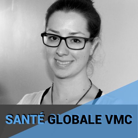 01 - Introduction au Podcast Santé Globale VMC
