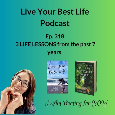 3 LIFE Lessons for Living Your Best life Ep 318