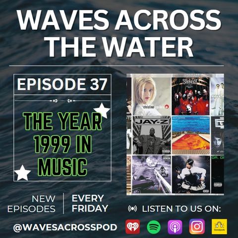 Episode 37 - The Year 1999 In Music!