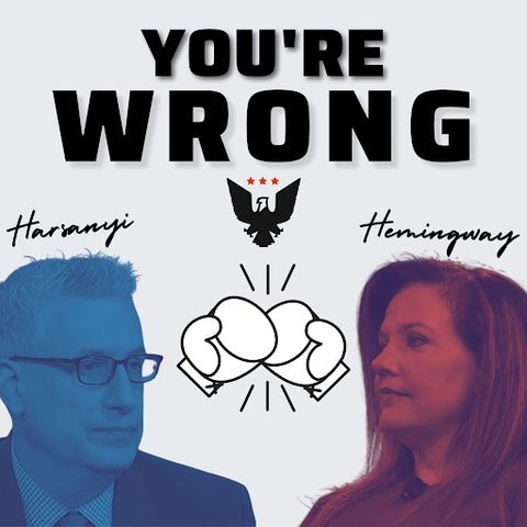 ‘You're Wrong’ With Mollie Hemingway And David Harsanyi, Ep. 82: Border Bedlam
