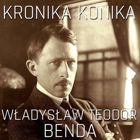Zdmuchując kurz niepamięci. Władysław Teodor Benda
