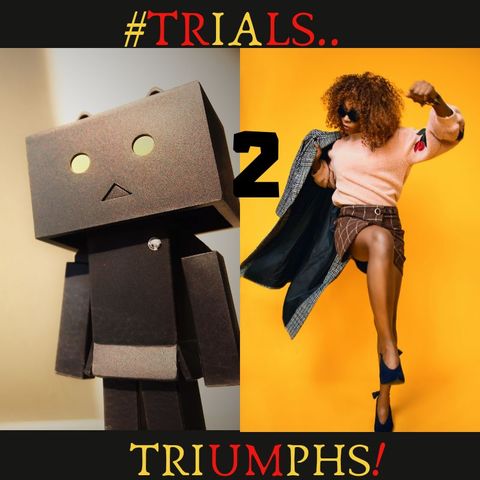 #TRIALS 2 TRIUMPHS