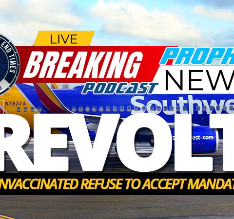 NTEB PROPHECY NEWS PODCAST: Southwest Airlines Cancel Thousands Of Flights As Pilots Refuse Federally Mandated COVID-19 Vaccine Injections