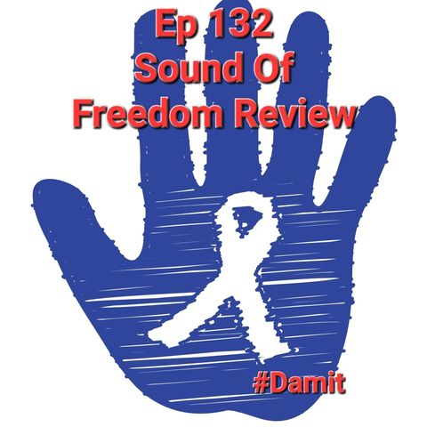 Ep 132 Sound of Freedom Review
