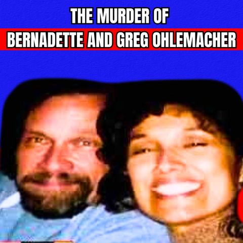 The BRUTAL Murders Of Bernadette and Greg Ohlemacher [True Crime Documentary]