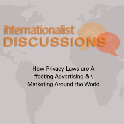 Discussions: How Privacy Laws are Affecting Advertising & Marketing Around the World