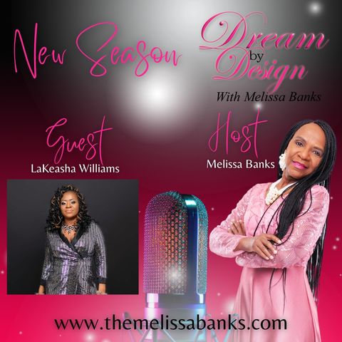 Dream by Design with Melissa Banks welcomes author and speaker Lakeasha Williams ~ @melissabanksco #entrepreneurship #dreambydesign