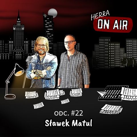 #22 Wojciech Herra & Sławek Matul - o wirtualnej rzeczywistości