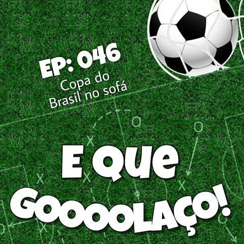 EQG - #46 - Copa do Brasil no sofá