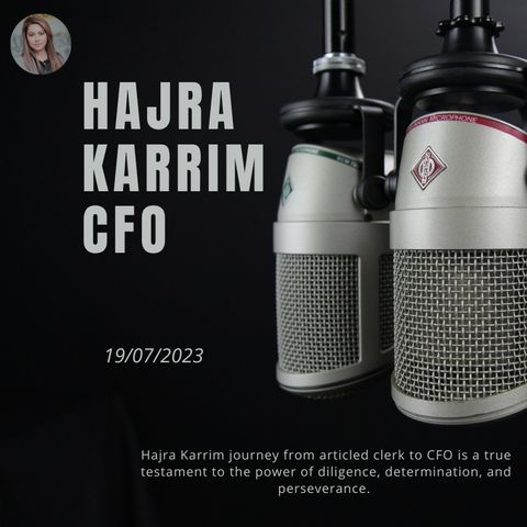 Leading with Purpose: Hajra Karrim's CFO Journey | Podcast Episode