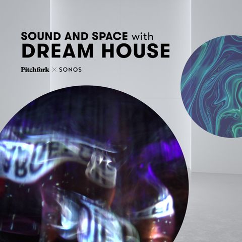 Sound & Space: Dream House
