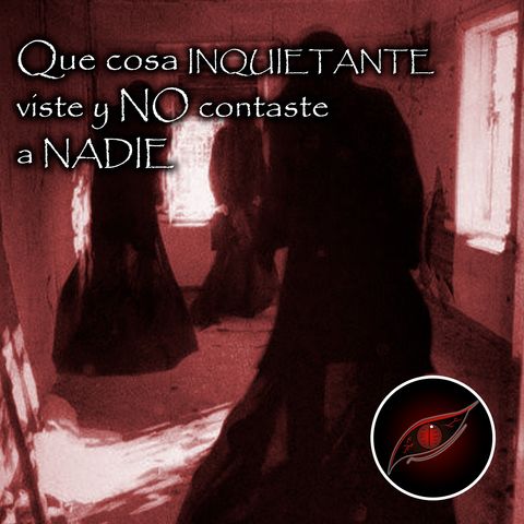 ¿Qué cosas inquietante y misteriosa viviste y no contaste a nadie? P.2