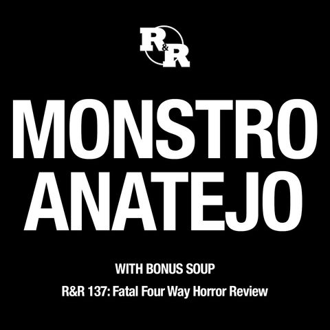 R&R 137: Fatal Four Way of Horror