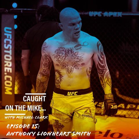 "The Heart of the Lionheart" with UFC's Anthony "Lionheart" Smith