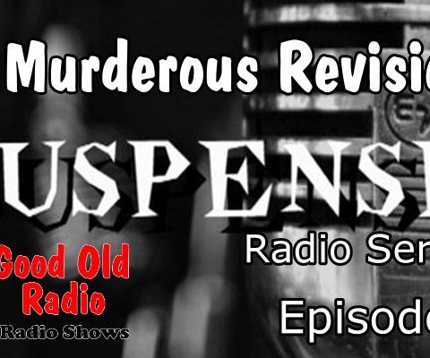 Suspense, A Murderous Revision Episode 1  | Good Old Radio #suspense #ClassicRadio #oldtimeradio