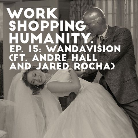 Ep. 15: Wandavision (ft. Andre Hall and Jared Rocha)