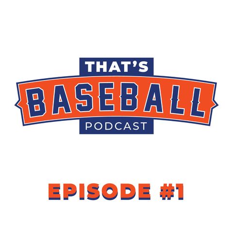 That's Baseball Podcast E1