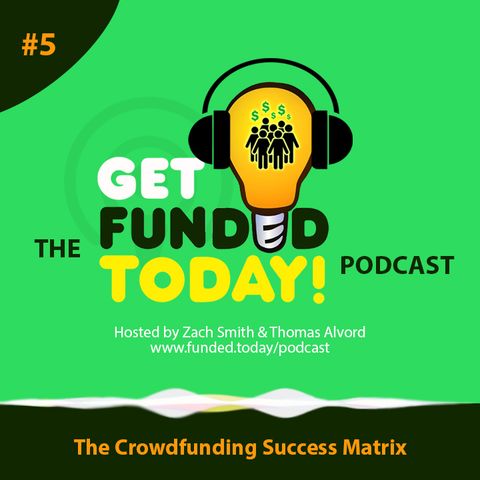 Episode 0005 | The Crowdfunding Success Matrix