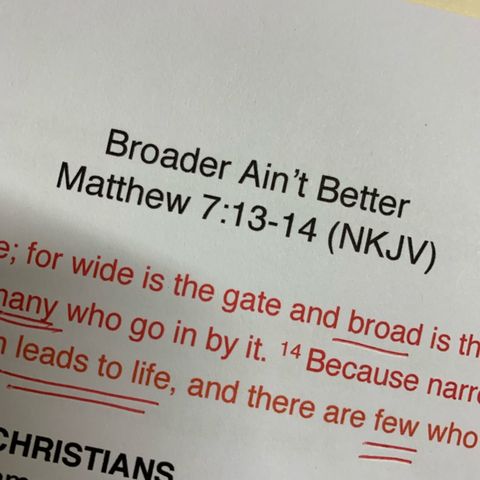 Broader Ain’t Better :: Matthew 7:13-14
